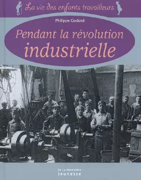 Couverture du produit · Pendant la révolution industrielle