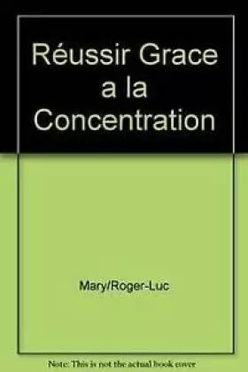 Couverture du produit · Réussir Grace a la Concentration