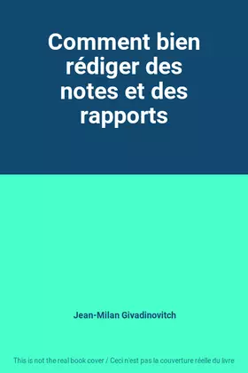 Couverture du produit · Comment bien rédiger des notes et des rapports