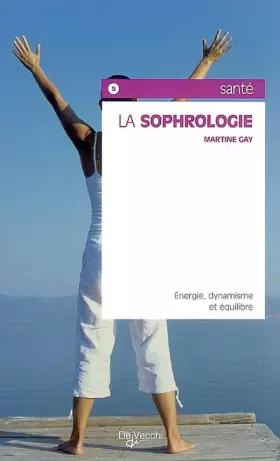 Couverture du produit · La sophrologie: Energie, dynamisme et équilibre