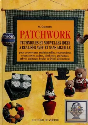 Couverture du produit · PATCHWORK. Techniques et nouvelles idées à réaliser avec et sans aiguille