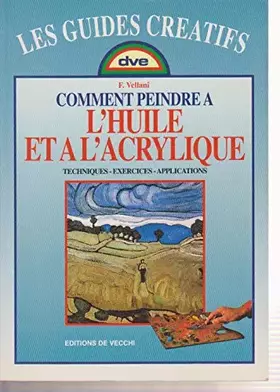 Couverture du produit · Comment peindre à l'huile et à l'acrylique : Techniques, exercices, applications