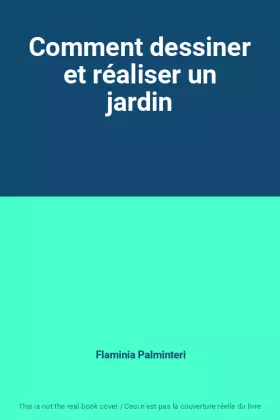 Couverture du produit · Comment dessiner et réaliser un jardin