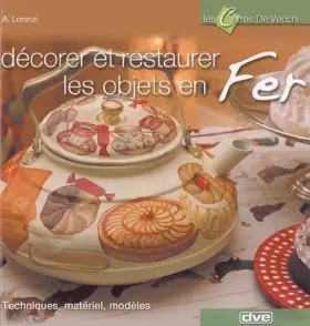 Couverture du produit · Décorer et restaurer les objets en Fer