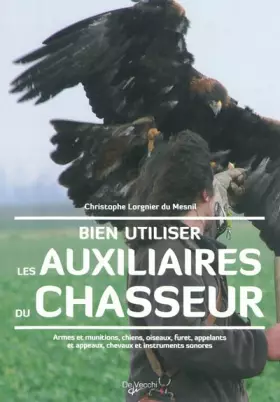 Couverture du produit · Bien utiliser les auxiliaires du chasseur