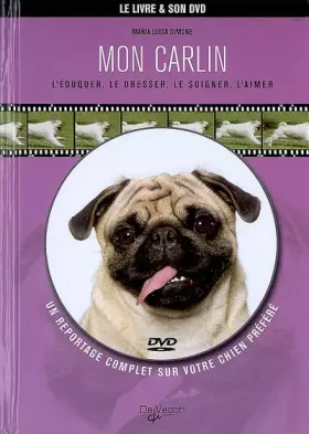 Couverture du produit · MON CARLIN (EDUQUER, DRESSER, SOIGNER, AIMER)