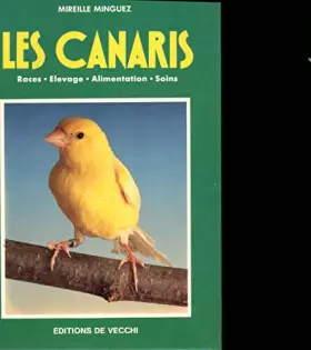 Couverture du produit · Les Canaris : Races, élevage, alimentation, soins