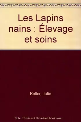Couverture du produit · Les Lapins nains : Élevage et soins