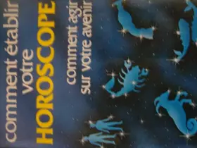 Couverture du produit · Comment etablir votre horoscope