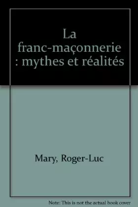 Couverture du produit · LA FRANC-MACONNERIE . MYTHE ET REALITE