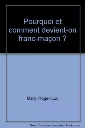 Couverture du produit · Pourquoi et comment devient-on franc-maçon ?
