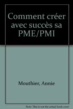 Couverture du produit · Comment créer avec succès sa PME/PMI