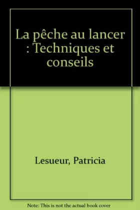 Couverture du produit · La pêche au lancer : Techniques et conseils