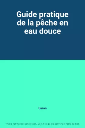 Couverture du produit · Guide pratique de la pêche en eau douce