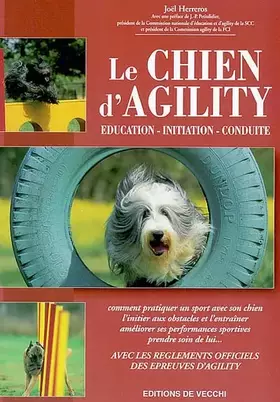 Couverture du produit · Le chien d'Agility. Education, initiation, conduite