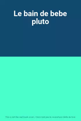 Couverture du produit · Le bain de bebe pluto