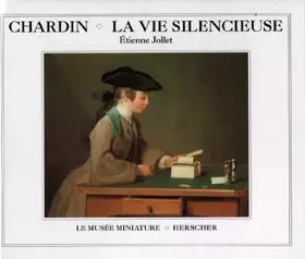 Couverture du produit · Chardin, la vie silencieuse