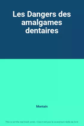 Couverture du produit · Les Dangers des amalgames dentaires