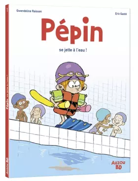 Couverture du produit · PÉPIN - TOME 1 - PÉPIN SE JETTE À L'EAU