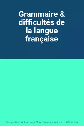 Couverture du produit · Grammaire & difficultés de la langue française