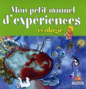 Couverture du produit · Mon petit manuel d'expériences : Ecologie