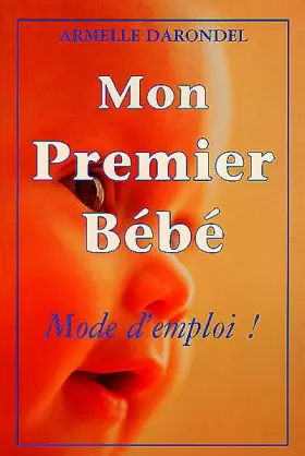 Couverture du produit · Mon premier bébé : mode d'emploi