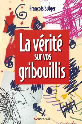 Couverture du produit · La Vérité sur vos gribouillis