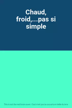 Couverture du produit · Chaud, froid,...pas si simple