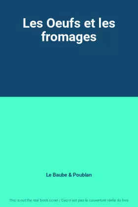 Couverture du produit · Les Oeufs et les fromages