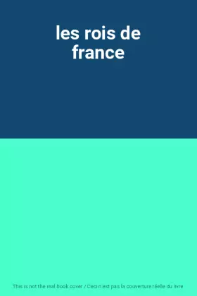Couverture du produit · les rois de france
