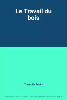 Couverture du produit · Le Travail du bois