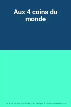 Couverture du produit · Aux 4 coins du monde