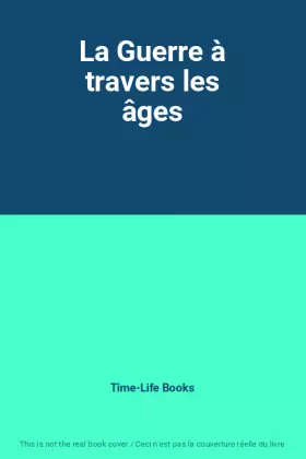 Couverture du produit · La Guerre à travers les âges