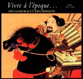 Couverture du produit · Vivre à l'époque des Samuraï et des Shogun