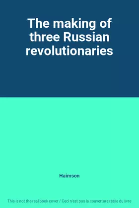 Couverture du produit · The making of three Russian revolutionaries