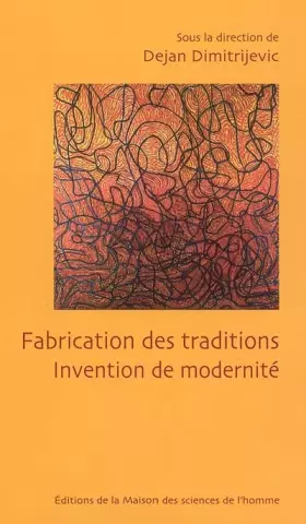 Couverture du produit · Fabrication de traditions : Invention de modernité