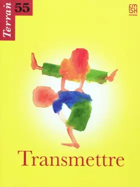 Couverture du produit · Terrain, N° 55, Septembre 201 : Transmettre