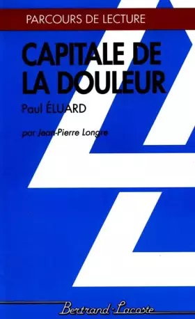 Couverture du produit · CAPITALE DE LA DOULEUR-PARCOURS DE LECTURE