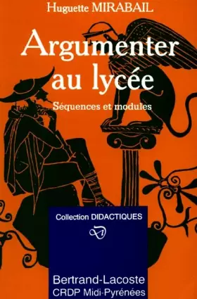 Couverture du produit · ARGUMENTER AU LYCEE. Séquences et modules