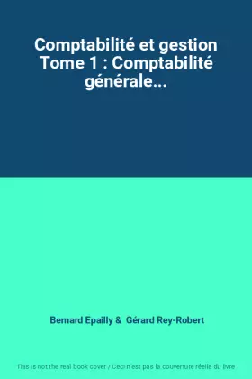 Couverture du produit · Comptabilité et gestion Tome 1 : Comptabilité générale...