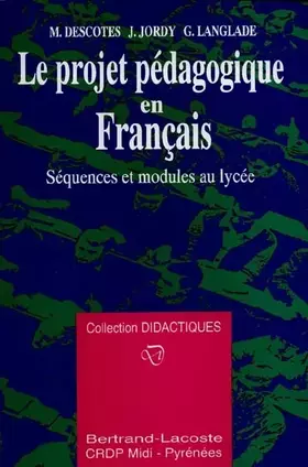 Couverture du produit · Le projet pédagogique en Français : Séquences et modules au lycée