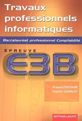 Couverture du produit · Travaux professionnels informatiques Bac pro comptabilité: Epreuve E3B