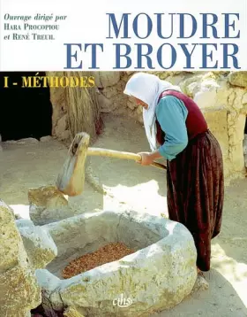 Couverture du produit · Moudre et broyer. Tome 1, Méthodes