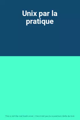 Couverture du produit · Unix par la pratique