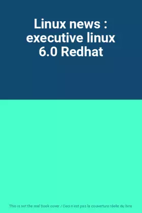 Couverture du produit · Linux news : executive linux 6.0 Redhat