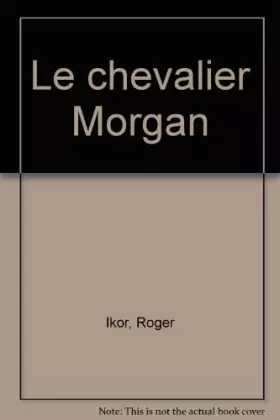 Couverture du produit · Le chevalier Morgan