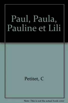 Couverture du produit · Paul, Paula, Pauline et Lili
