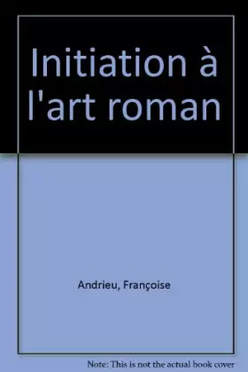 Couverture du produit · Initiation à l'art roman
