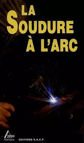Couverture du produit · La soudure à l'arc : Pas à pas