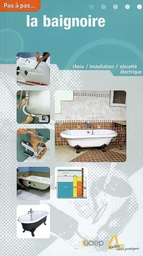 Couverture du produit · La baignoire : Choix, installation